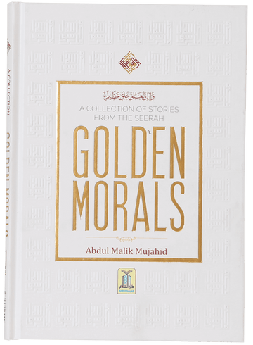 A Collection of Stories from the Seerah – Golden Morals