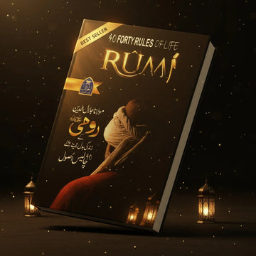 Forty Rules of Life by Maulana Rumi – رومیؒ کے زندگی بدل دینے والے 40 اصول